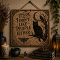 It’s ok, I don’t like people either wooden sign